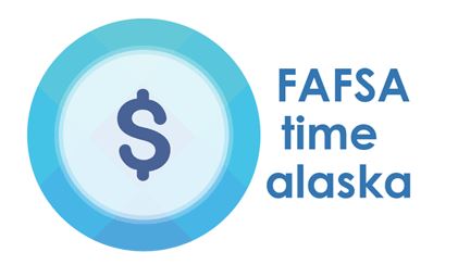 FAFSA Time Alaska – formerly known as College Goal Alaska