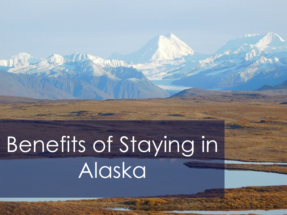 Benefits of Staying in Alaska